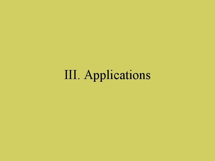 III. Applications 