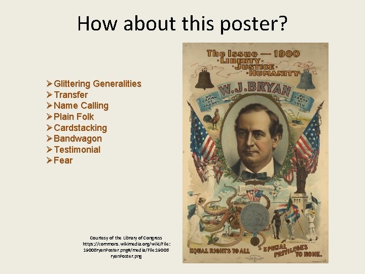 How about this poster? ØGlittering Generalities ØTransfer ØName Calling ØPlain Folk ØCardstacking ØBandwagon ØTestimonial How about this poster? ØGlittering Generalities ØTransfer ØName Calling ØPlain Folk ØCardstacking ØBandwagon ØTestimonial