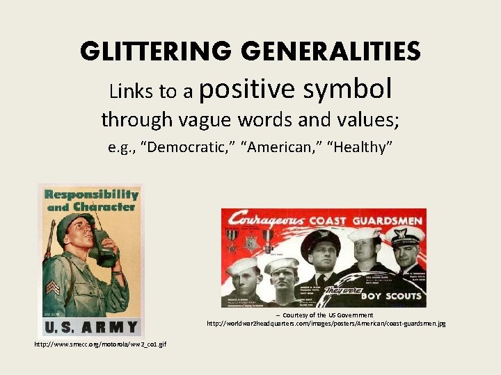 GLITTERING GENERALITIES Links to a positive symbol through vague words and values; e. g. GLITTERING GENERALITIES Links to a positive symbol through vague words and values; e. g.