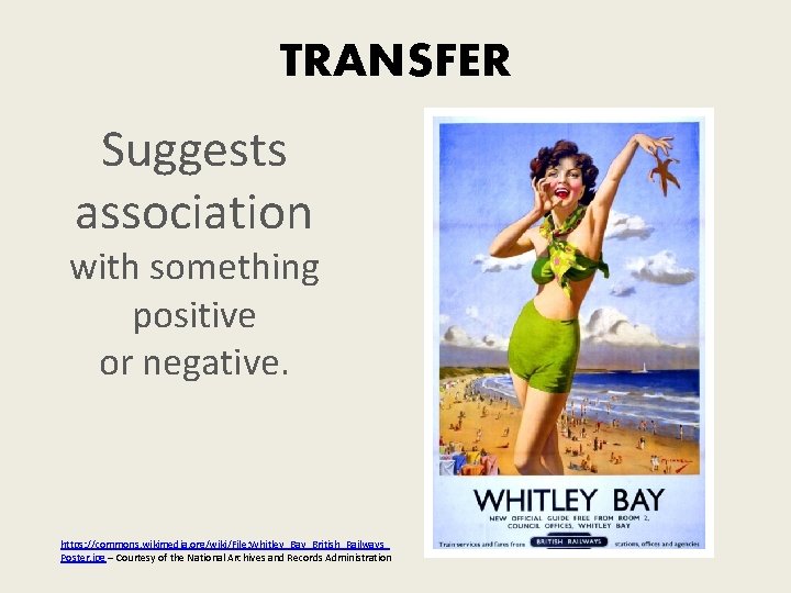 TRANSFER Suggests association with something positive or negative. https: //commons. wikimedia. org/wiki/File: Whitley_Bay_British_Railways_ Poster. TRANSFER Suggests association with something positive or negative. https: //commons. wikimedia. org/wiki/File: Whitley_Bay_British_Railways_ Poster.