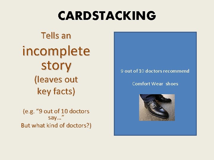 CARDSTACKING Tells an incomplete story (leaves out key facts) (e. g. “ 9 out CARDSTACKING Tells an incomplete story (leaves out key facts) (e. g. “ 9 out