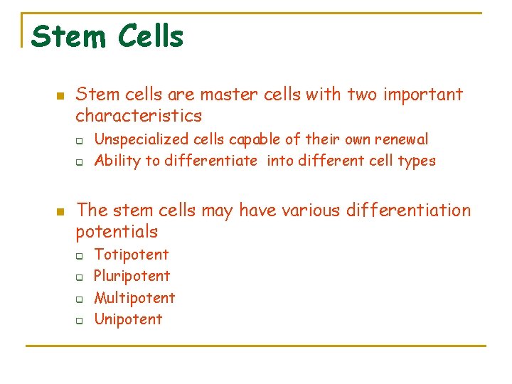 Stem Cells n Stem cells are master cells with two important characteristics q q
