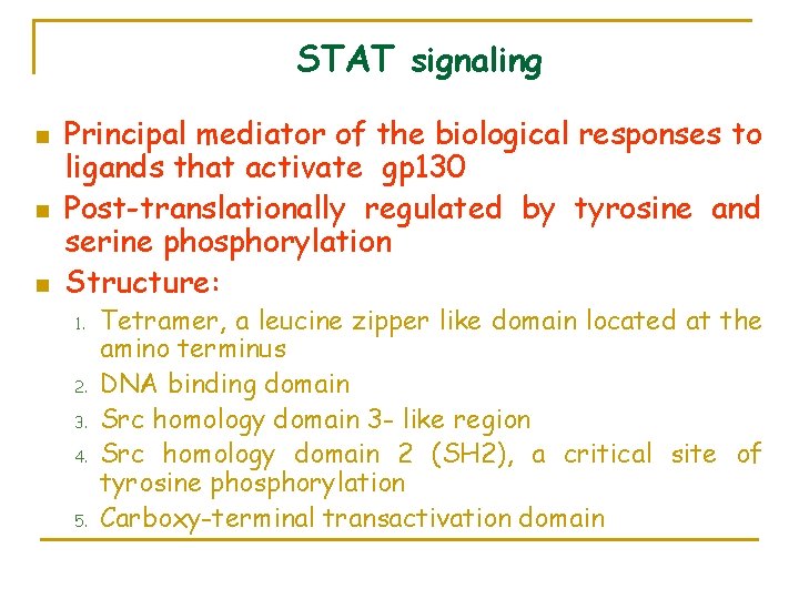 STAT signaling n n n Principal mediator of the biological responses to ligands that