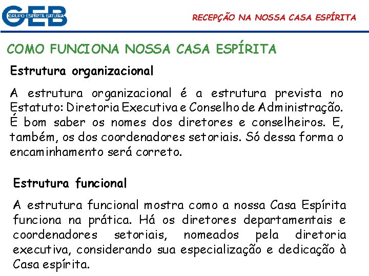 RECEPÇÃO NA NOSSA CASA ESPÍRITA COMO FUNCIONA NOSSA CASA ESPÍRITA Estrutura organizacional A estrutura