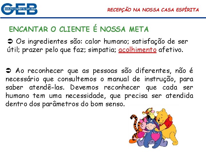 RECEPÇÃO NA NOSSA CASA ESPÍRITA ENCANTAR O CLIENTE É NOSSA META Os ingredientes são: