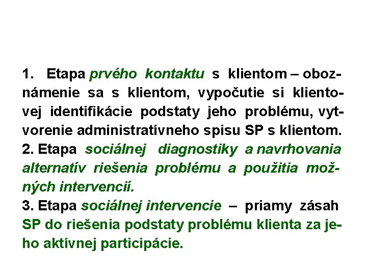 1. Etapa prvého kontaktu s klientom – oboznámenie sa s klientom, vypočutie si klientovej