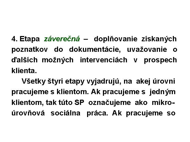 4. Etapa záverečná – doplňovanie získaných poznatkov do dokumentácie, uvažovanie o ďalších možných intervenciách