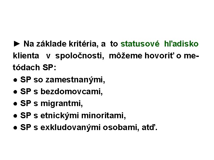 ► Na základe kritéria, a to statusové hľadisko klienta v spoločnosti, môžeme hovoriť o