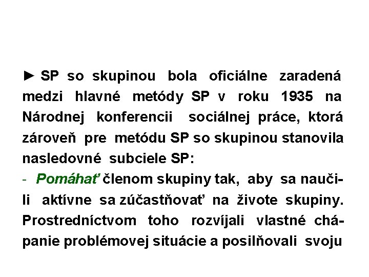 ► SP so skupinou bola oficiálne zaradená medzi hlavné metódy SP v roku 1935