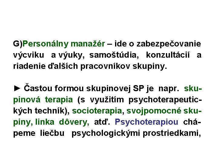 G)Personálny manažér – ide o zabezpečovanie výcviku a výuky, samoštúdia, konzultácií a riadenie ďalších