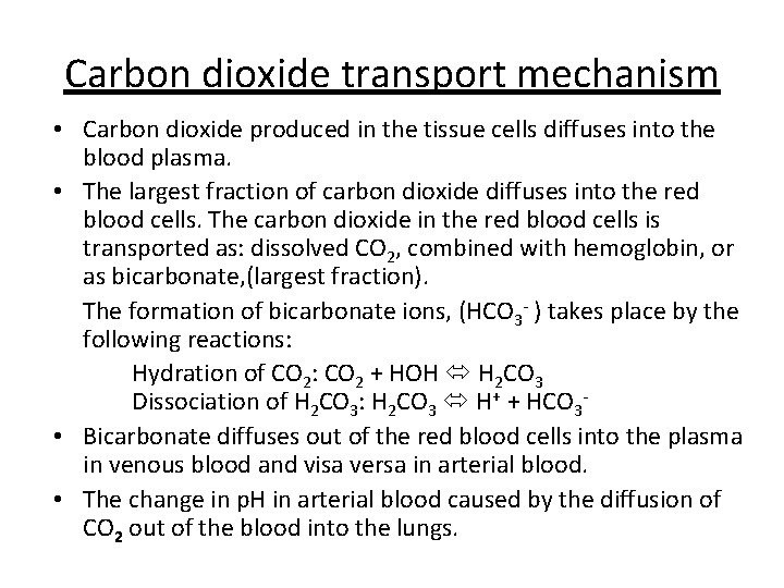 Carbon dioxide transport mechanism • Carbon dioxide produced in the tissue cells diffuses into