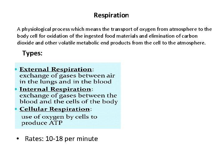 Respiration A physiological process which means the transport of oxygen from atmosphere to the