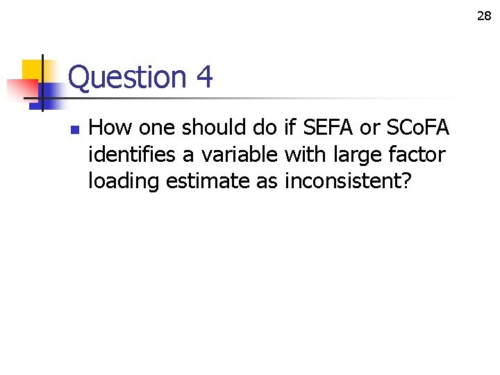 28 Question 4 n How one should do if SEFA or SCo. FA identifies