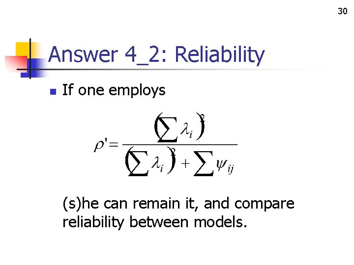 30 Answer 4_2: Reliability n If one employs (s)he can remain it, and compare