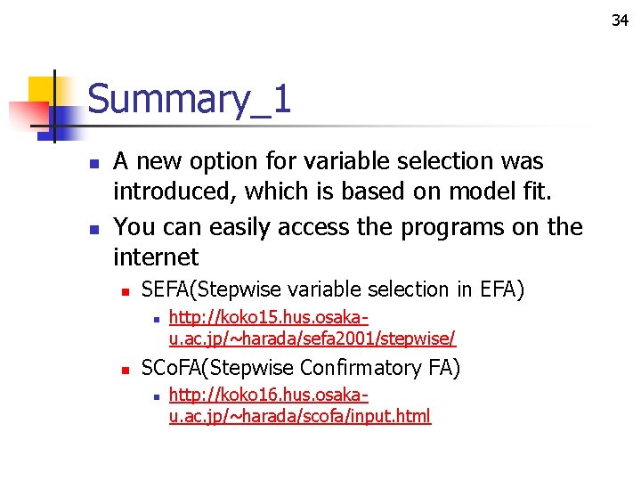 34 Summary_1 n n A new option for variable selection was introduced, which is