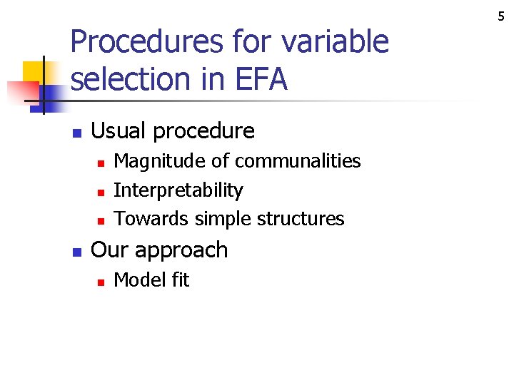 Procedures for variable selection in EFA n Usual procedure n n Magnitude of communalities