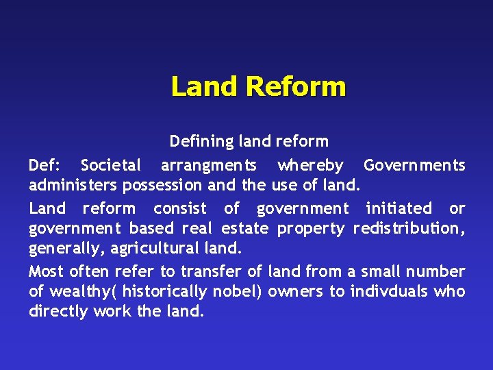 Land Reform Defining land reform Def: Societal arrangments whereby Governments administers possession and the