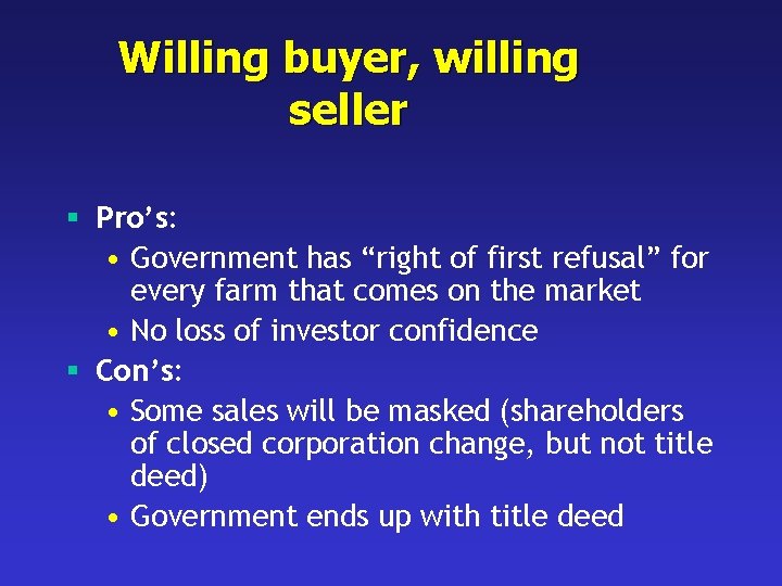 Willing buyer, willing seller § Pro’s: • Government has “right of first refusal” for