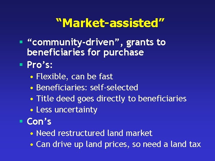 “Market-assisted” § “community-driven”, grants to beneficiaries for purchase § Pro’s: • Flexible, can be