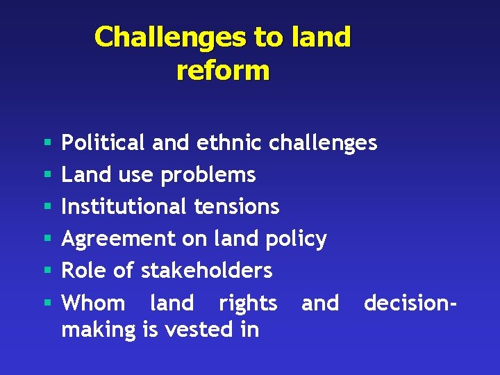 Challenges to land reform § § § Political and ethnic challenges Land use problems