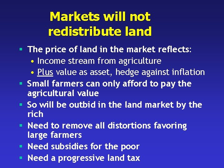 Markets will not redistribute land § The price of land in the market reflects: