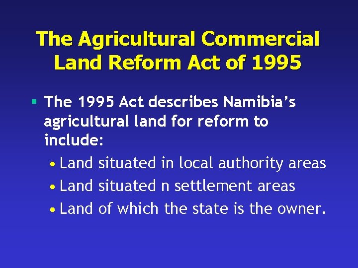 The Agricultural Commercial Land Reform Act of 1995 § The 1995 Act describes Namibia’s