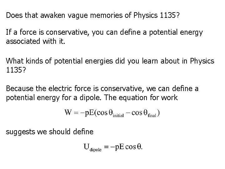 Does that awaken vague memories of Physics 1135? If a force is conservative, you