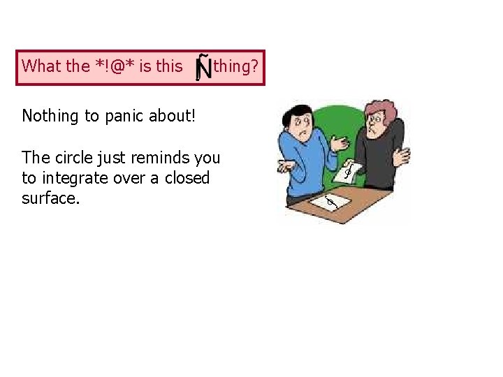 What the *!@* is thing? Nothing to panic about! The circle just reminds you