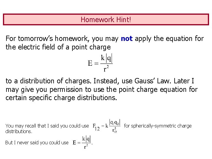 Homework Hint! For tomorrow’s homework, you may not apply the equation for the electric