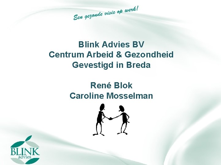 Blink Advies BV Centrum Arbeid & Gezondheid Gevestigd in Breda René Blok Caroline Mosselman