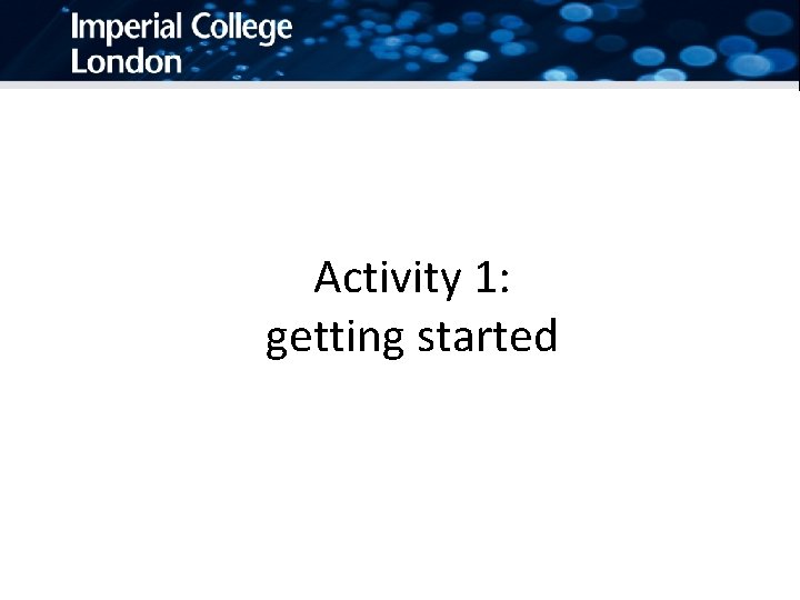 Activity 1: getting started 