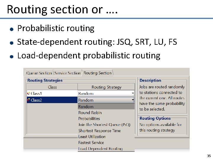 Routing section or …. Probabilistic routing State-dependent routing: JSQ, SRT, LU, FS Load-dependent probabilistic