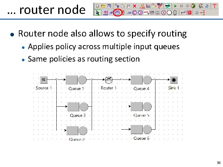 … router node Router node also allows to specify routing Applies policy across multiple