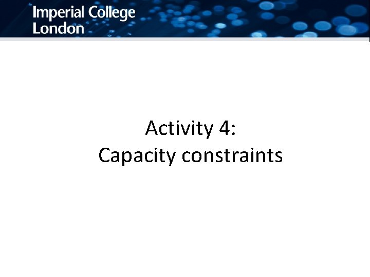 Activity 4: Capacity constraints 