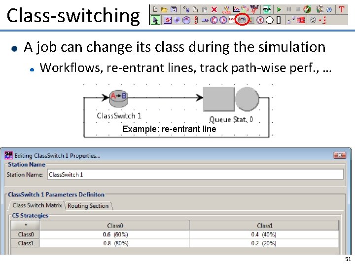 Class-switching A job can change its class during the simulation Workflows, re-entrant lines, track