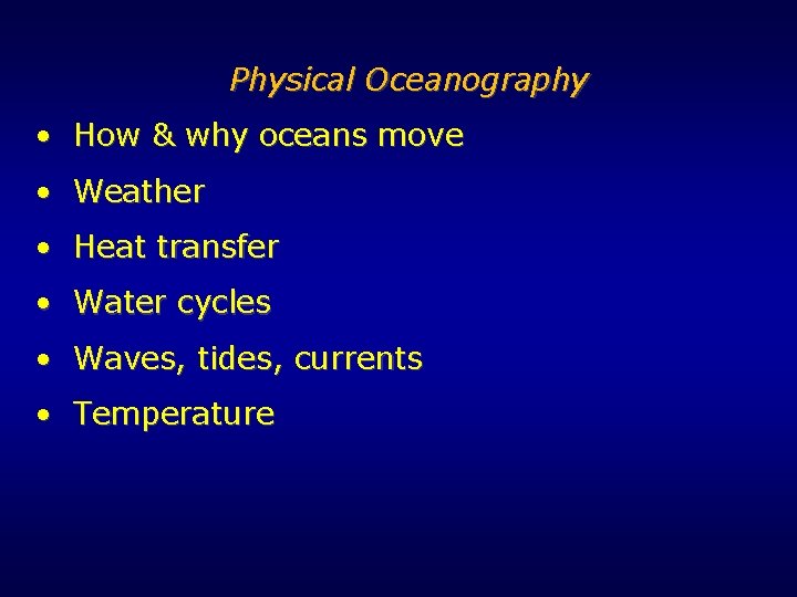 Physical Oceanography • How & why oceans move • Weather • Heat transfer • Physical Oceanography • How & why oceans move • Weather • Heat transfer •