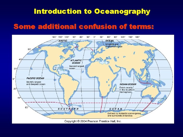 Introduction to Oceanography Some additional confusion of terms: Oceans vs. ocean? Introduction to Oceanography Some additional confusion of terms: Oceans vs. ocean?