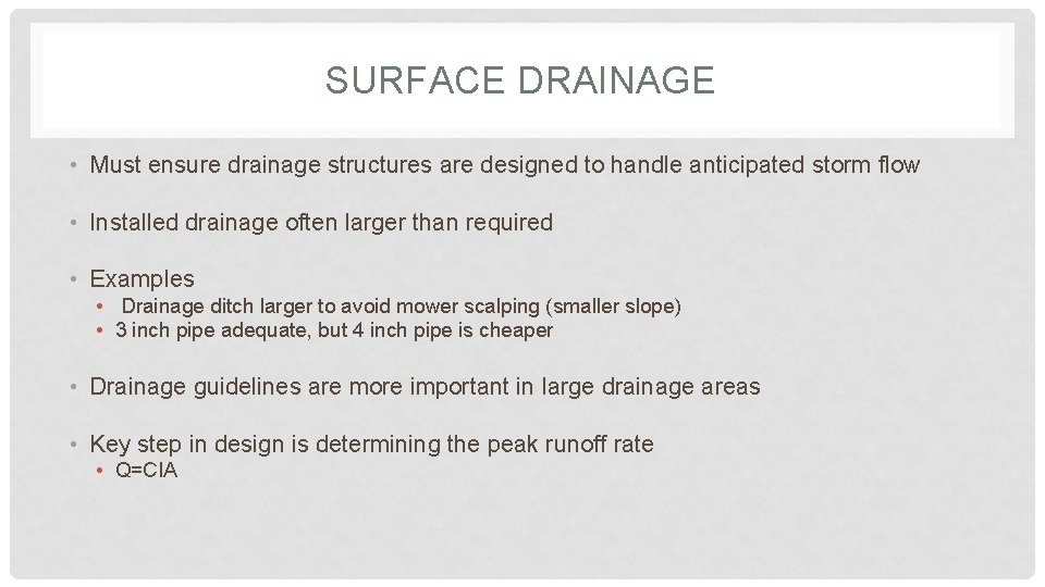 SURFACE DRAINAGE • Must ensure drainage structures are designed to handle anticipated storm flow