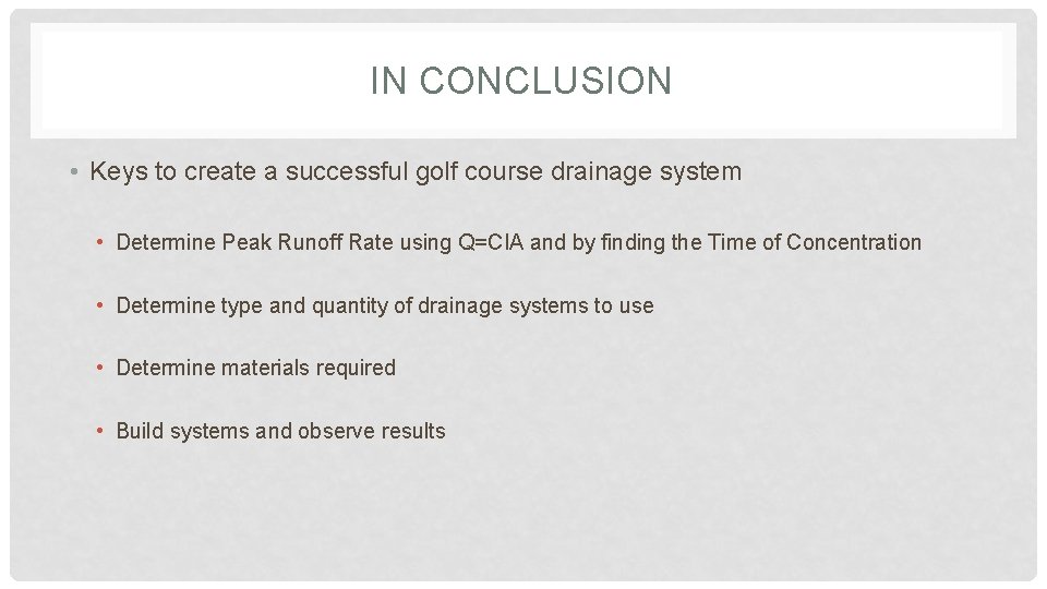 IN CONCLUSION • Keys to create a successful golf course drainage system • Determine
