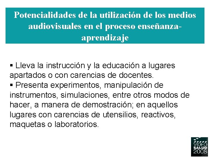 Potencialidades de la utilización de los medios audiovisuales en el proceso enseñanzaaprendizaje § Lleva Potencialidades de la utilización de los medios audiovisuales en el proceso enseñanzaaprendizaje § Lleva
