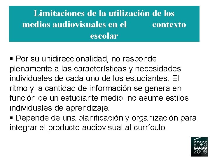 Limitaciones de la utilización de los medios audiovisuales en el contexto escolar § Por Limitaciones de la utilización de los medios audiovisuales en el contexto escolar § Por