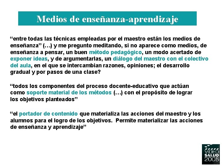 Medios de enseñanza-aprendizaje “entre todas las técnicas empleadas por el maestro están los medios Medios de enseñanza-aprendizaje “entre todas las técnicas empleadas por el maestro están los medios
