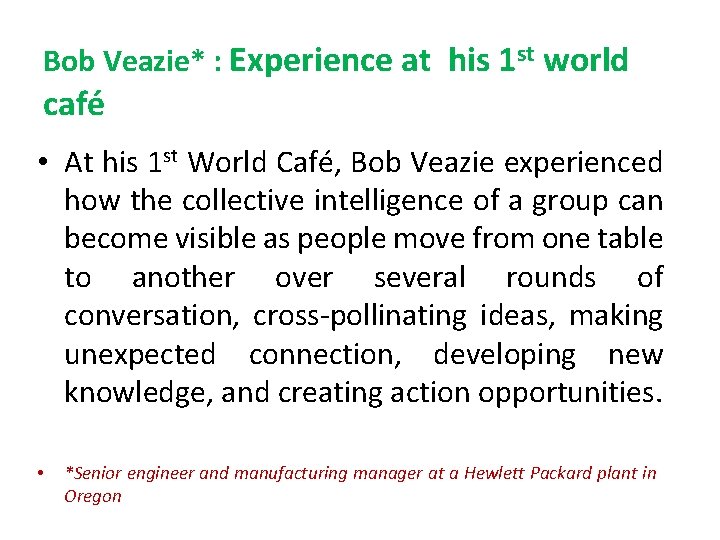 Bob Veazie* : Experience at his 1 st world café • At his 1 Bob Veazie* : Experience at his 1 st world café • At his 1