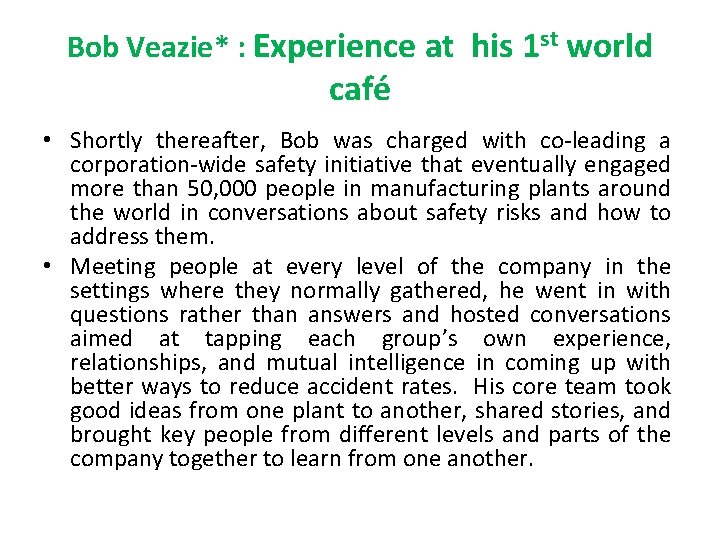 Bob Veazie* : Experience at his 1 st world café • Shortly thereafter, Bob Bob Veazie* : Experience at his 1 st world café • Shortly thereafter, Bob