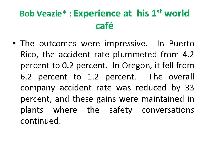 Bob Veazie* : Experience at his 1 st world café • The outcomes were Bob Veazie* : Experience at his 1 st world café • The outcomes were