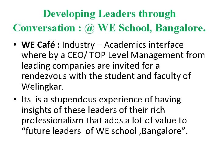 Developing Leaders through Conversation : @ WE School, Bangalore. • WE Café : Industry Developing Leaders through Conversation : @ WE School, Bangalore. • WE Café : Industry