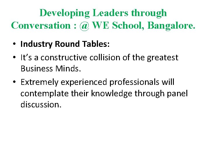 Developing Leaders through Conversation : @ WE School, Bangalore. • Industry Round Tables: • Developing Leaders through Conversation : @ WE School, Bangalore. • Industry Round Tables: •