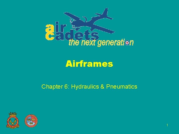 Airframes Chapter 6: Hydraulics & Pneumatics 1 