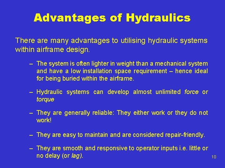 Advantages of Hydraulics There are many advantages to utilising hydraulic systems within airframe design.