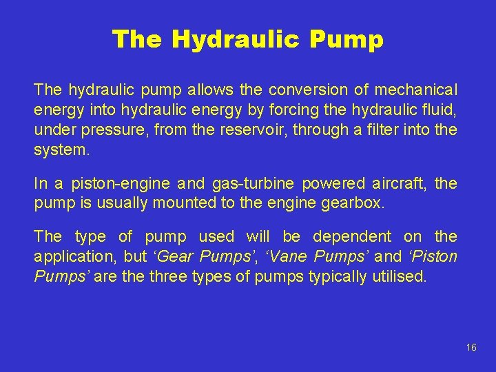 The Hydraulic Pump The hydraulic pump allows the conversion of mechanical energy into hydraulic